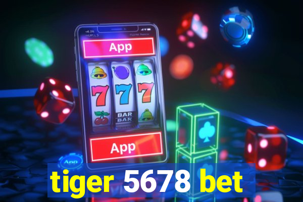 tiger 5678 bet